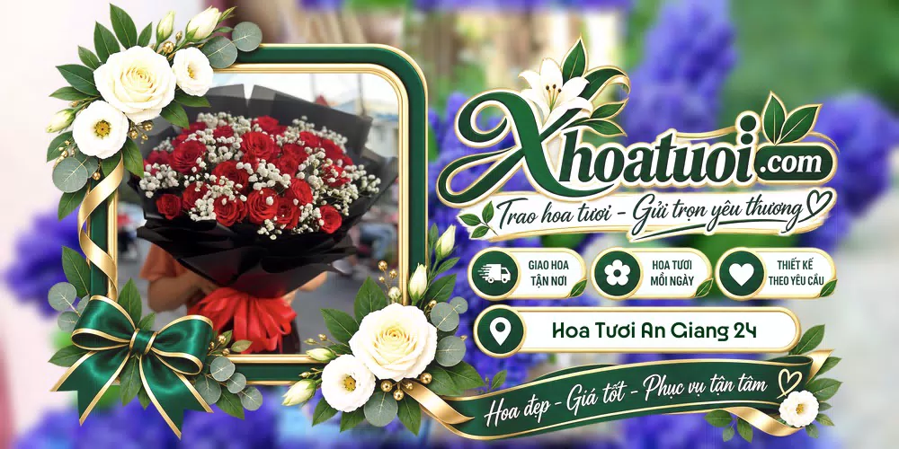 Hoa tươi An Giang 24.7 giao tận nơi và thiết kế theo yêu cầu