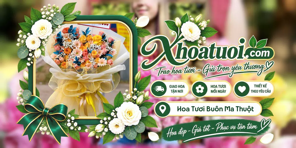 Hoa tươi Phường Buôn Ma Thuột, Đắk Lắk giao tận nơi và thiết kế theo yêu cầu