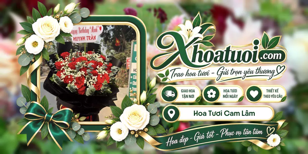 Hoa tươi Cam Lâm, Khánh Hòa giao tận nơi và thiết kế theo yêu cầu
