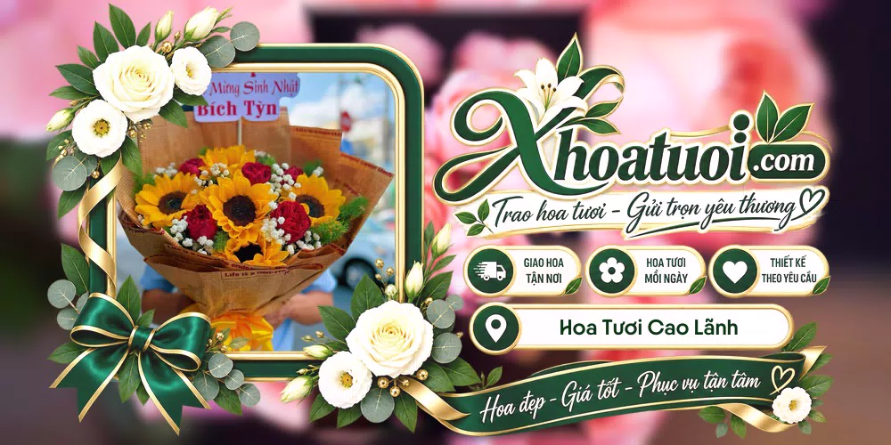 Hoa tươi Cao Lãnh, Đồng Tháp giao tận nơi và thiết kế theo yêu cầu