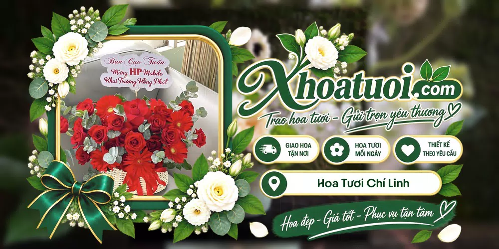 Hoa tươi Chí Linh, Hải Phòng giao tận nơi và thiết kế theo yêu cầu
