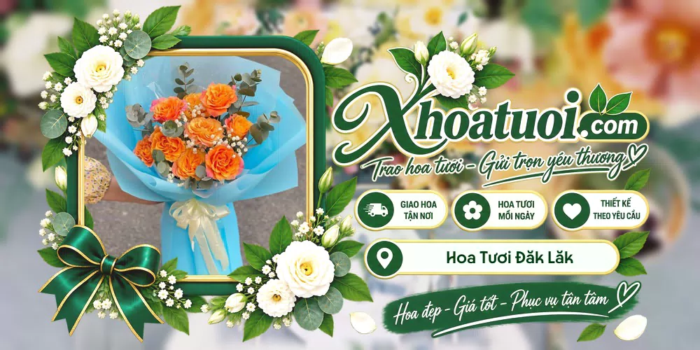 Hoa tươi Đăk Lăk giao tận nơi và thiết kế theo yêu cầu