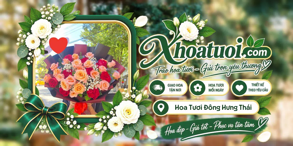 Hoa tươi Đông Hưng Thái Bình, Hưng Yên giao tận nơi và thiết kế theo yêu cầu