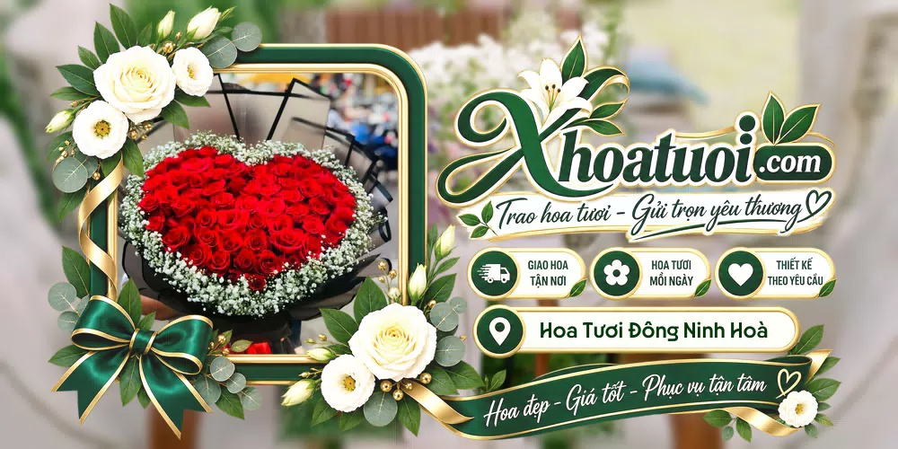 Hoa tươi Phường Đông Ninh Hoà, Khánh Hòa giao tận nơi và thiết kế theo yêu cầu