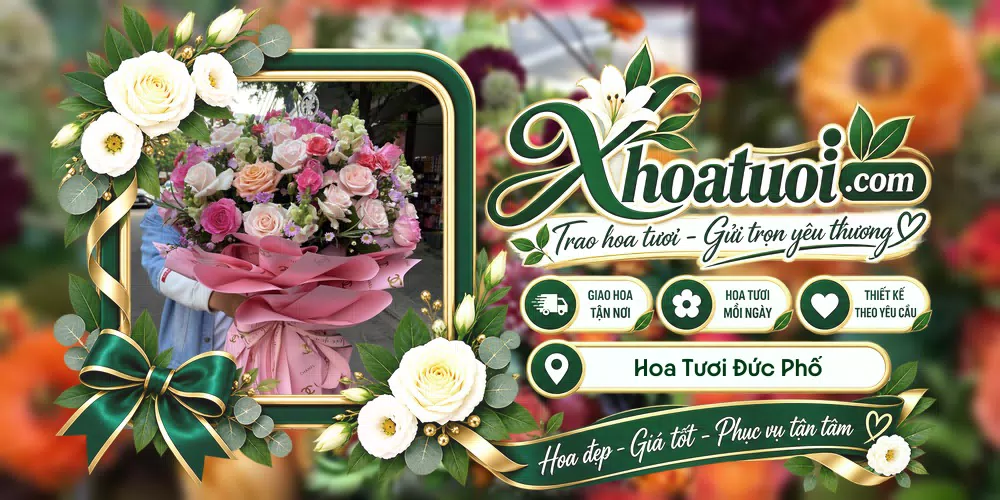 Hoa tươi Đức Phổ, Quảng Ngãi giao tận nơi và thiết kế theo yêu cầu