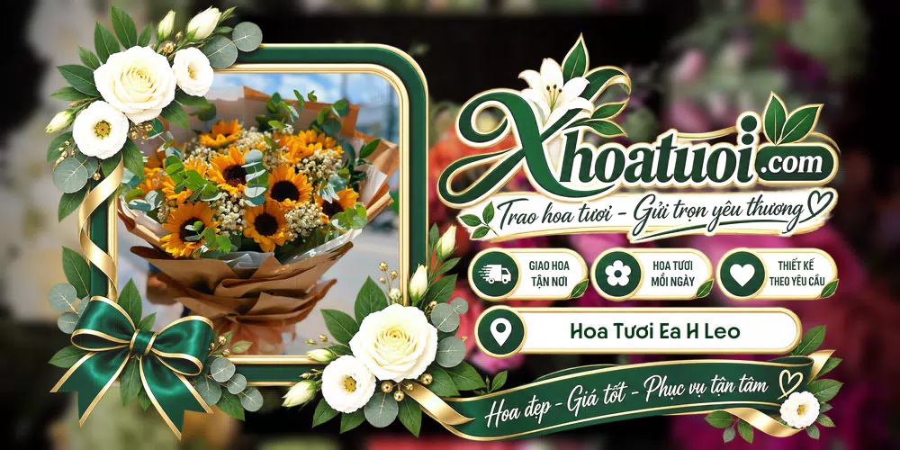 Hoa tươi Xã Ea H’Leo, Đắk Lắk giao tận nơi và thiết kế theo yêu cầu
