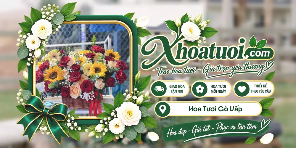 Hoa tươi Gò Vấp, Hồ Chí Minh giao tận nơi và thiết kế theo yêu cầu