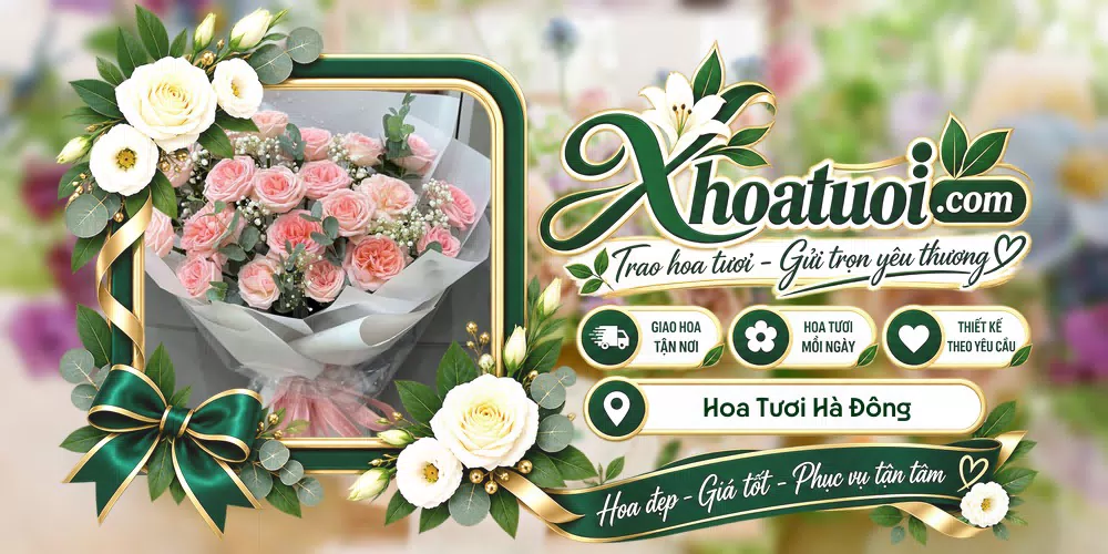 Hoa tươi Hà Đông, Hà Nội giao tận nơi và thiết kế theo yêu cầu