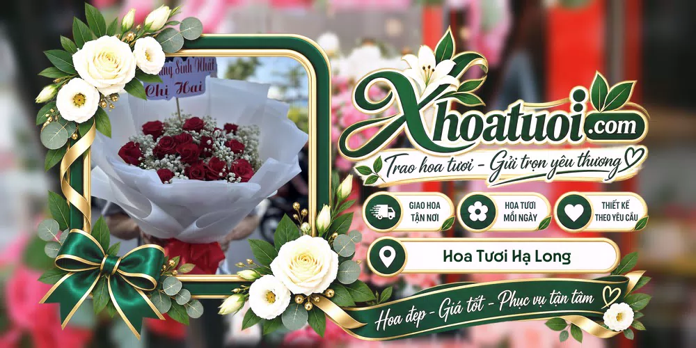 Hoa tươi Hạ Long, Quảng Ninh giao tận nơi và thiết kế theo yêu cầu
