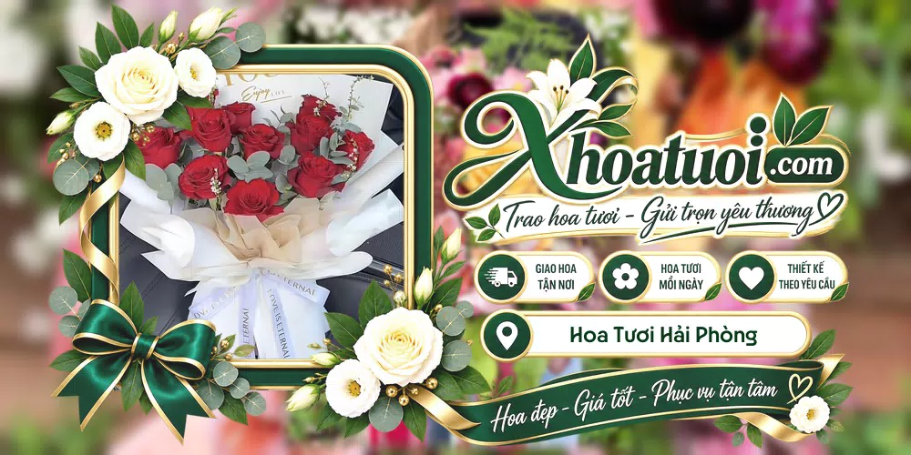 Hoa tươi Hải Phòng giao tận nơi và thiết kế theo yêu cầu