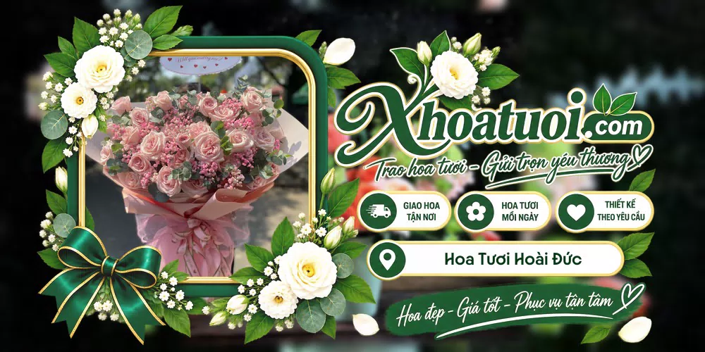 Hoa tươi Hoài Đức, Hà Nội giao tận nơi và thiết kế theo yêu cầu