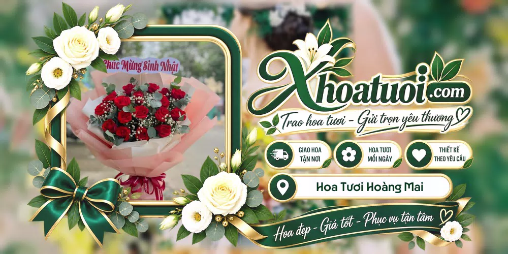 Hoa tươi Hoàng Mai, Nghệ An giao tận nơi và thiết kế theo yêu cầu