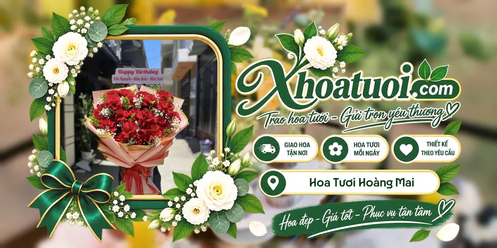 Hoa tươi Hoàng Mai, Hà Nội giao tận nơi và thiết kế theo yêu cầu