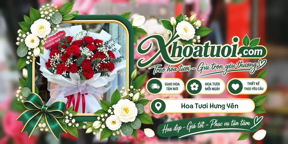 Hoa tươi Hưng Yên giao tận nơi và thiết kế theo yêu cầu