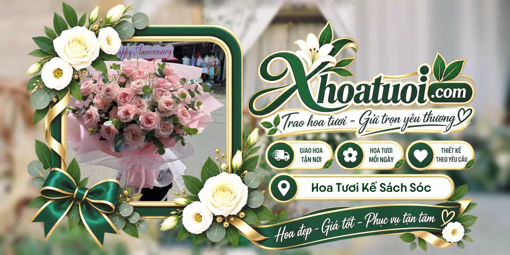 Hoa tươi Kế Sách Sóc Trăng, Cần Thơ giao tận nơi và thiết kế theo yêu cầu