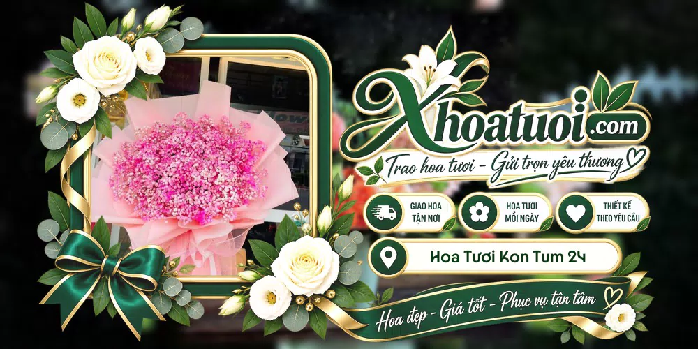 Hoa tươi Kon Tum 24/7, Quảng Ngãi giao tận nơi và thiết kế theo yêu cầu