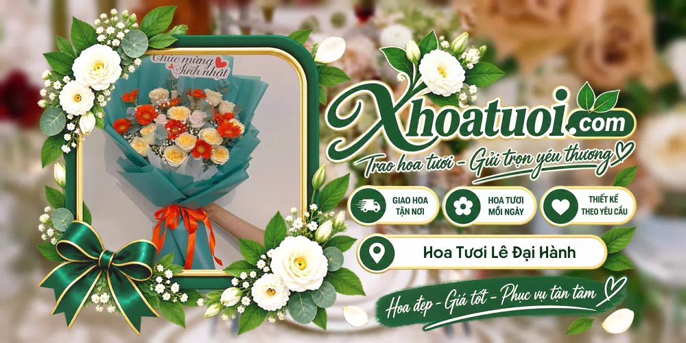 Hoa tươi Phường Lê Đại Hành, Hải Phòng giao tận nơi và thiết kế theo yêu cầu