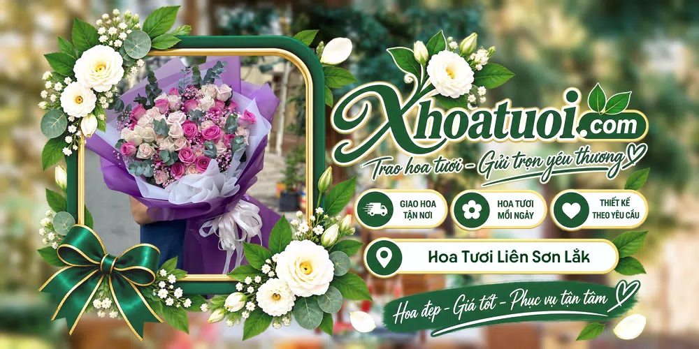 Hoa tươi Xã Liên Sơn Lắk, Đắk Lắk giao tận nơi và thiết kế theo yêu cầu