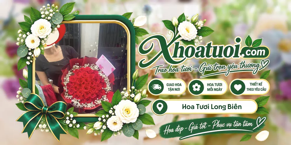 Hoa tươi Long Biên, Hà Nội giao tận nơi và thiết kế theo yêu cầu
