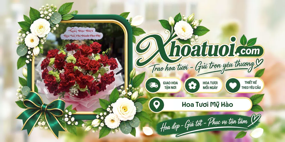 Hoa tươi Mỹ Hào, Hưng Yên giao tận nơi và thiết kế theo yêu cầu