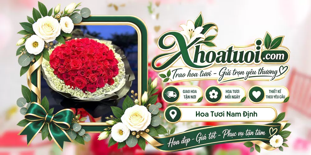 Hoa tươi Nam Định, Ninh Bình giao tận nơi và thiết kế theo yêu cầu