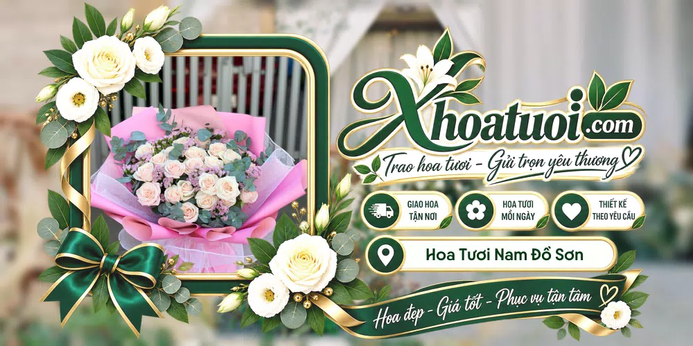 Hoa tươi Phường Nam Đồ Sơn, Hải Phòng giao tận nơi và thiết kế theo yêu cầu