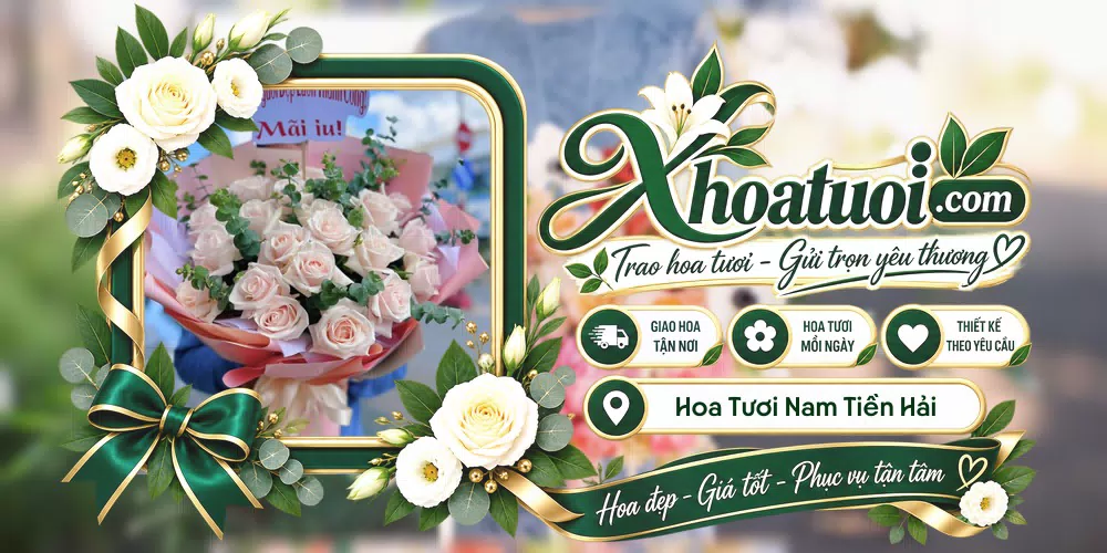 Hoa tươi Xã Nam Tiền Hải, Hưng Yên giao tận nơi và thiết kế theo yêu cầu