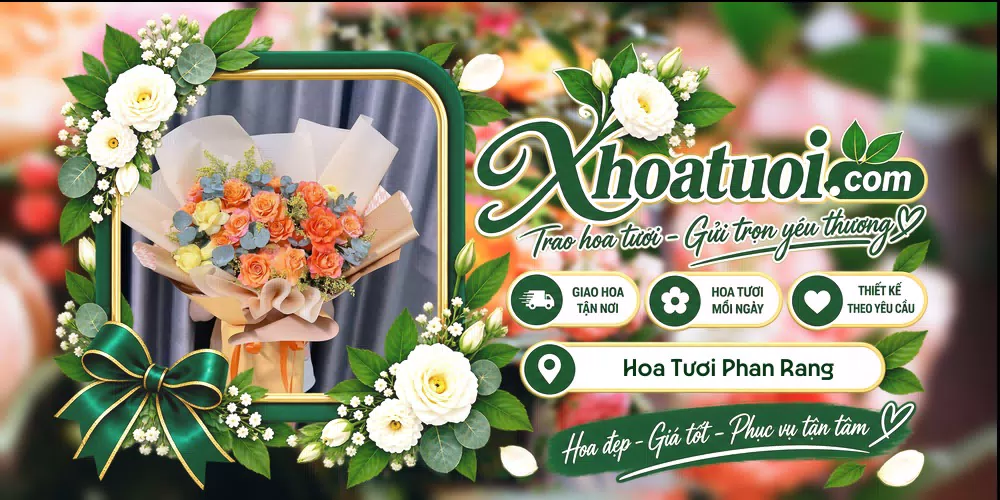 Hoa tươi Phan Rang Tháp Chàm thiết kế theo yêu cầu và hỗ trợ giao nhận