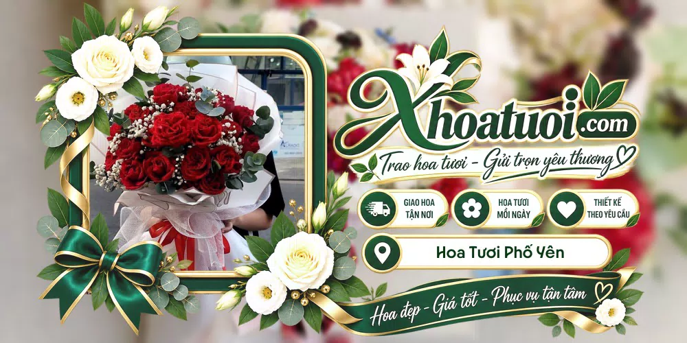Hoa tươi Phổ Yên, Thái Nguyên giao tận nơi và thiết kế theo yêu cầu