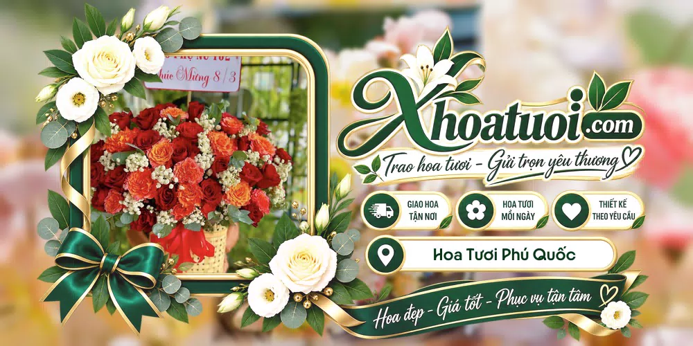 Hoa tươi Phú Quốc, An Giang giao tận nơi và thiết kế theo yêu cầu