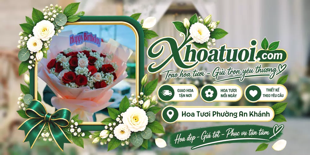 Hoa tươi Phường An Khánh, Hồ Chí Minh giao tận nơi và thiết kế theo yêu cầu