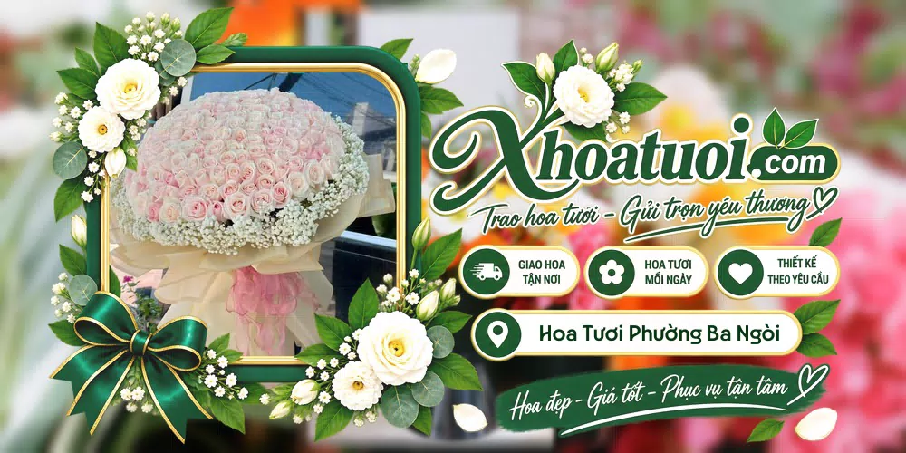 Hoa tươi Phường Ba Ngòi, Khánh Hòa giao tận nơi và thiết kế theo yêu cầu