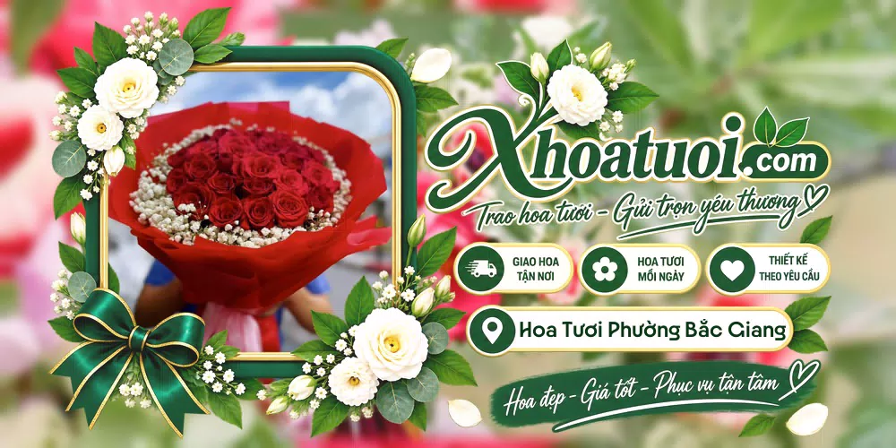 Hoa tươi Phường Bắc Giang, Bắc Ninh giao tận nơi và thiết kế theo yêu cầu
