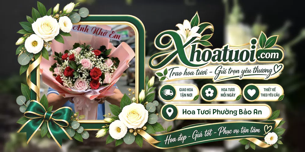 Hoa tươi Phường Bảo An, Khánh Hòa giao tận nơi và thiết kế theo yêu cầu