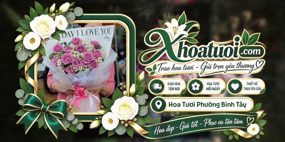 Hoa tươi Phường Bình Tây, Hồ Chí Minh giao tận nơi và thiết kế theo yêu cầu