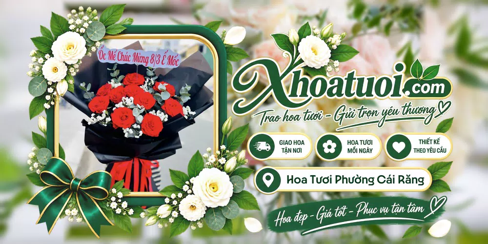 Hoa tươi Phường Cái Răng, Cần Thơ giao tận nơi và thiết kế theo yêu cầu