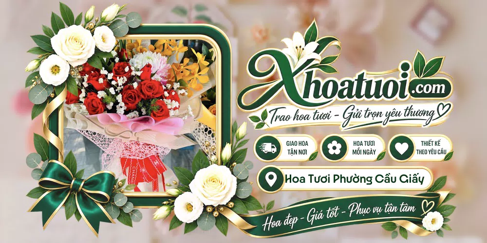 Hoa tươi Phường Cầu Giấy, Hà Nội giao tận nơi và thiết kế theo yêu cầu