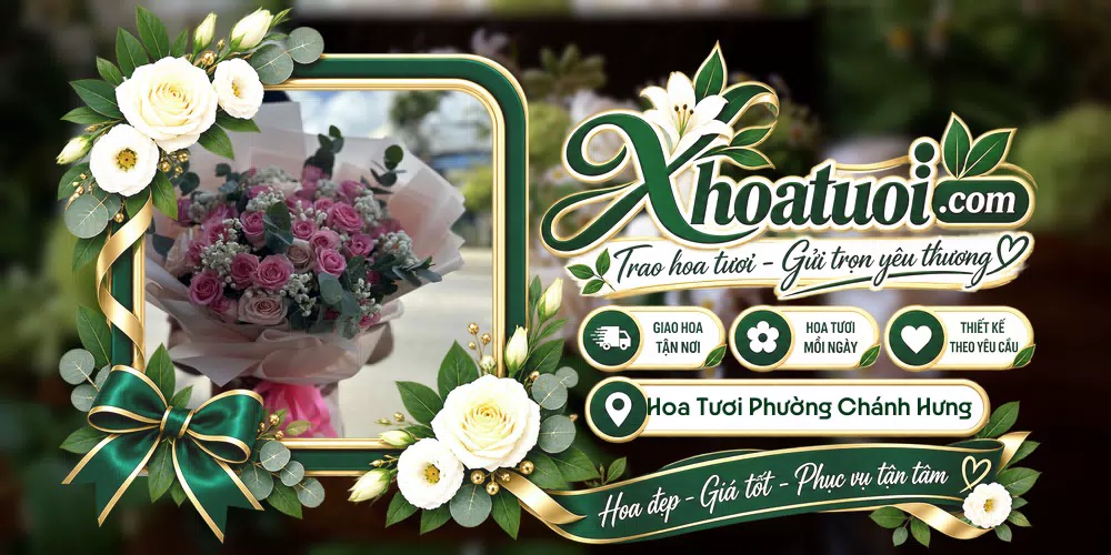 Hoa tươi Phường Chánh Hưng, Hồ Chí Minh giao tận nơi và thiết kế theo yêu cầu
