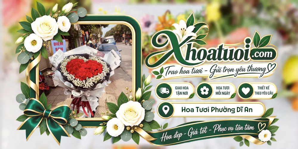 Hoa tươi Phường Dĩ An, Hồ Chí Minh giao tận nơi và thiết kế theo yêu cầu
