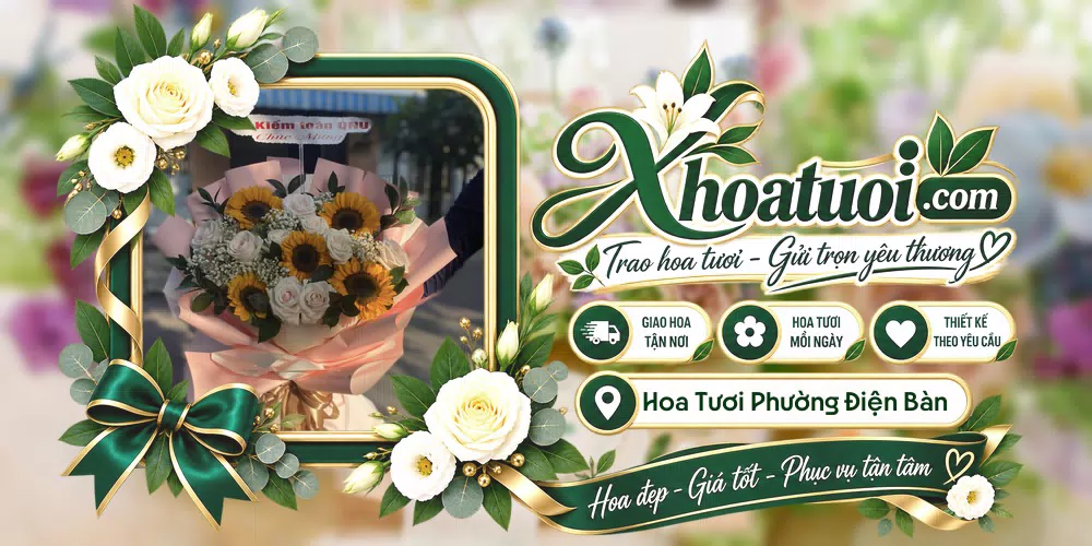 Hoa tươi Phường Điện Bàn, Đà Nẵng giao tận nơi và thiết kế theo yêu cầu