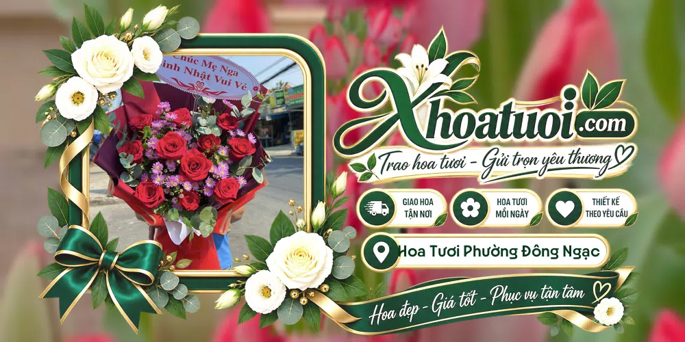 Hoa tươi Phường Đông Ngạc, Hà Nội giao tận nơi và thiết kế theo yêu cầu