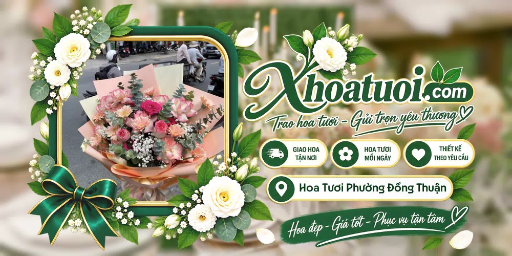 Hoa tươi Phường Đồng Thuận, Quảng Trị giao tận nơi và thiết kế theo yêu cầu