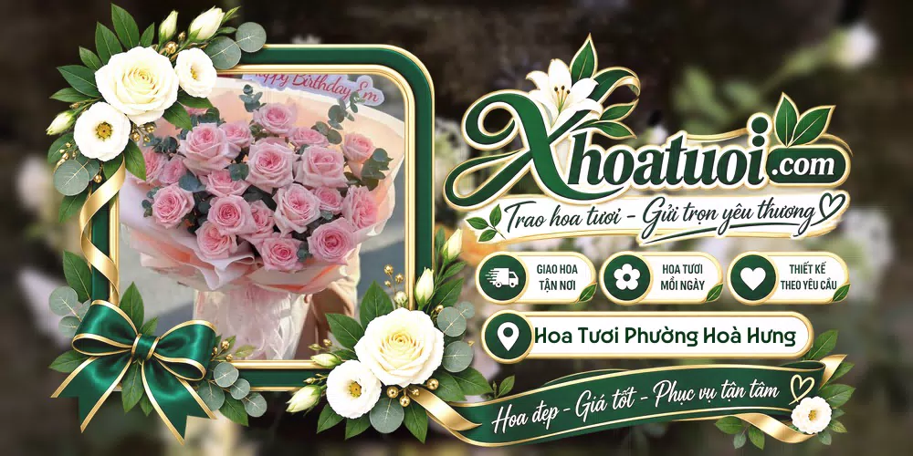 Hoa tươi Phường Hoà Hưng, Hồ Chí Minh giao tận nơi và thiết kế theo yêu cầu
