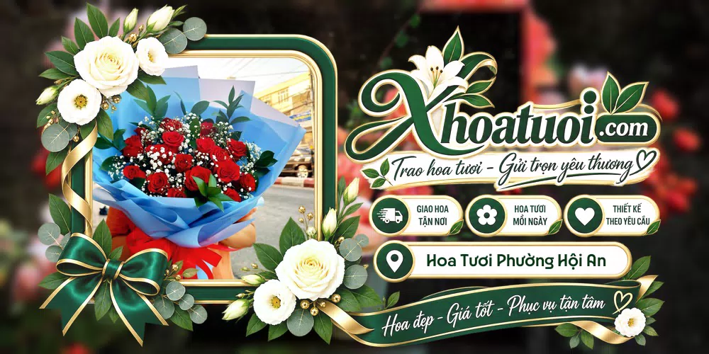 Hoa tươi Phường Hội An, Đà Nẵng giao tận nơi và thiết kế theo yêu cầu