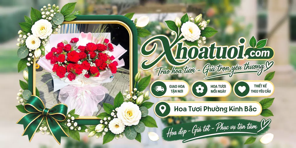 Hoa tươi Phường Kinh Bắc, Bắc Ninh giao tận nơi và thiết kế theo yêu cầu