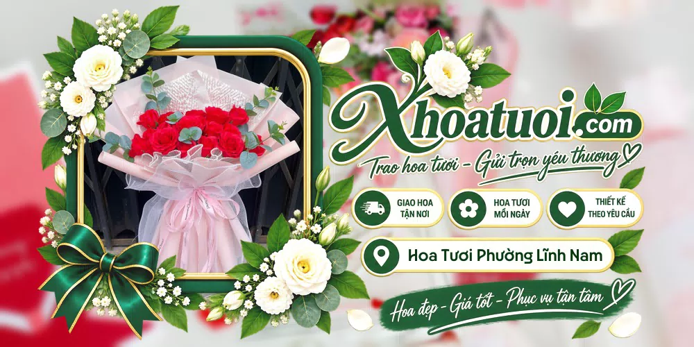 Hoa tươi Phường Lĩnh Nam, Hà Nội giao tận nơi và thiết kế theo yêu cầu