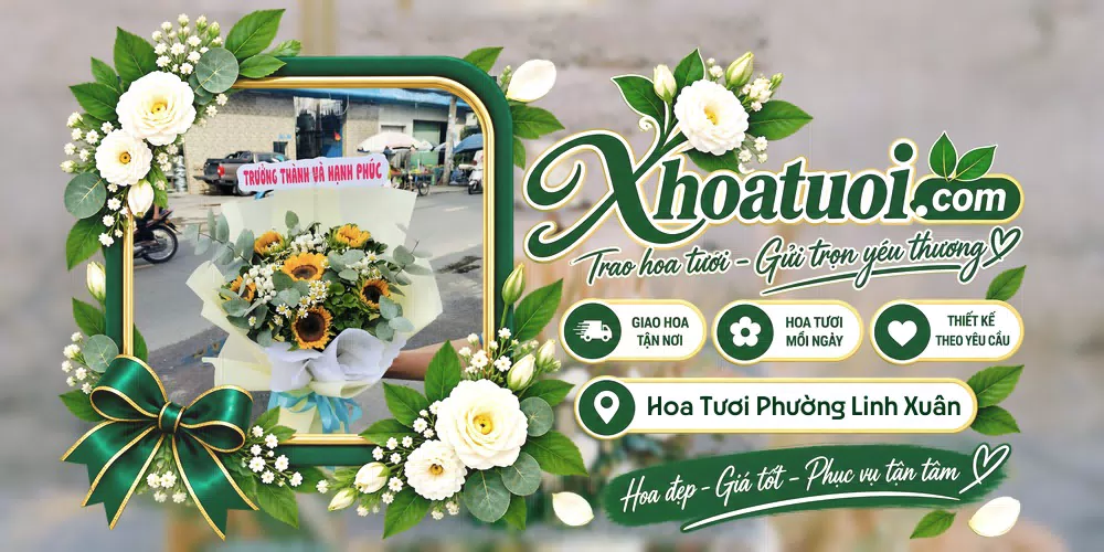 Hoa tươi Phường Linh Xuân, Hồ Chí Minh giao tận nơi và thiết kế theo yêu cầu