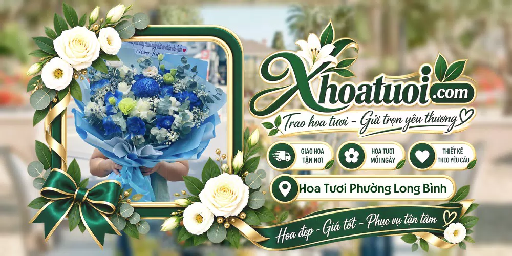 Hoa tươi Phường Long Bình, Hồ Chí Minh giao tận nơi và thiết kế theo yêu cầu