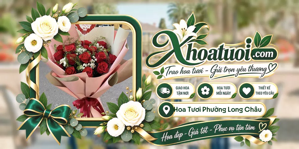 Hoa tươi Phường Long Châu, Vĩnh Long giao tận nơi và thiết kế theo yêu cầu