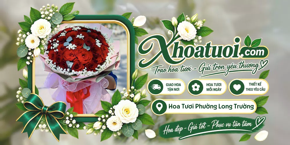 Hoa tươi Phường Long Trường, Hồ Chí Minh giao tận nơi và thiết kế theo yêu cầu
